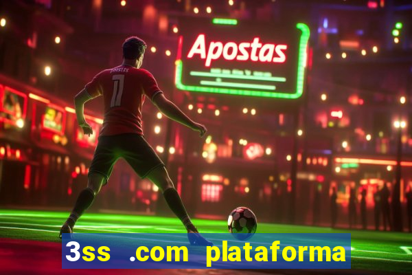 3ss .com plataforma de jogos